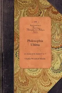 Philosophia Ultima - Charles Woodruff Shields