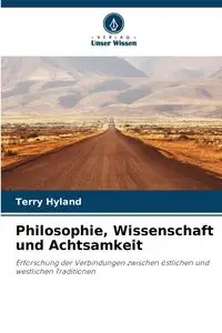 Philosophie, Wissenschaft und Achtsamkeit - Terry Hyland