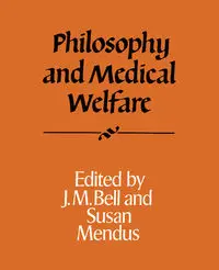 Philosophy and Medical Welfare - Bell J. M.