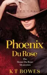 Phoenix Du Rose - Bowes K T