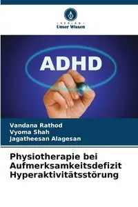 Physiotherapie bei Aufmerksamkeitsdefizit Hyperaktivitätsstörung - Rathod Vandana