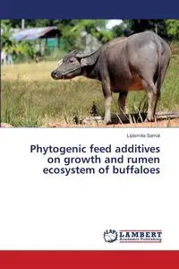 Phytogenic feed additives on growth and rumen ecosystem of buffaloes - Samal Lipismita