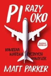 Pi razy oko. Komedia matematycznych pomyłek - Matt Parker