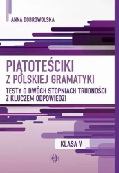 Piątoteściki z polskiej gramatyki. Klasa V w.2024 - Anna Dobrowolska