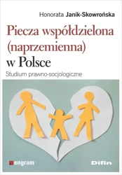 Piecza współdzielona (naprzemienna) w Polsce - Honorata Janik-skowrońska