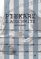 Piekarz z Auschwitz - Patryk Hertig