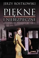 Piękne i niebezpieczne. Arystokratki polskiego.. - Jerzy Rostkowski