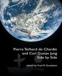 Pierre Teilhard de Chardin and Carl Gustav Jung - Fred Gustafson