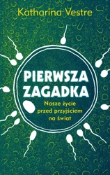 Pierwsza zagadka nasze życie przed przyjściem na świat - Katharina Vestre