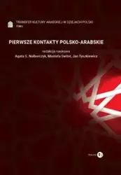 Pierwsze Kontakty Polsko-Arabskie Tom 1 Transfer kultury arabskiej w dziejach Polski - Praca zbiorowa