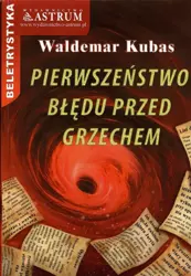 Pierwszeństwo błędu przed grzechem - Waldemar Kubas