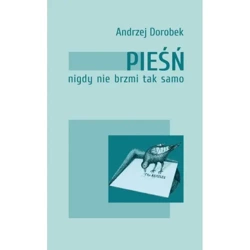 Pieśń nigdy nie brzmi tak samo - ANDRZEJ DOROBEK