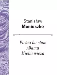 Pieśni do słów Adama Mickiewicza - Stanisław Moniuszko