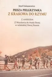 Piesza pielgrzymka z Krakowa do Rzymu - Józef Łukaszewicz