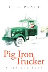 Pig Iron Trucker - Platt T. F.