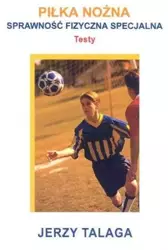 Piłka nożna Sprawność fizyczna specjalna Testy - Jerzy Talaga
