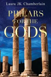 Pillars for the Gods - Laura Chamberlain  JK