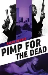 Pimp for the Dead - Dennis Ralph