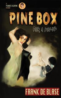 Pine Box for a Pin-Up - Frank De Blase