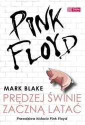 Pink Floyd Prędzej świnie zaczną latać - Mark Blake