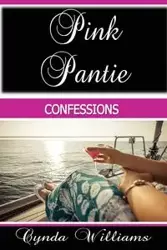 Pink Pantie Confessions - Williams Cynda