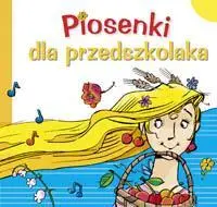 Piosenki dla przedszkolaka 1 - praca zbiorowa