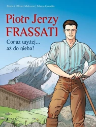 Piotr Jerzy Frassati. Coraz wyżej... aż do nieba! - Marie Malcurat, Olivier Malcurat, Marco Greselin