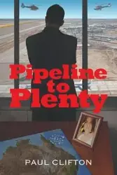 Pipeline to Plenty - Clifton Paul