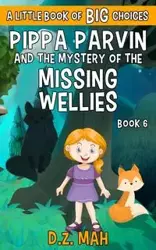 Pippa Parvin and the Mystery of the Missing Wellies - Mah D.Z.