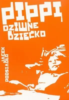 Pippi, dziwne dziecko - Jacek Podsiadło