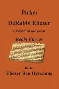 Pirkei DeRabbi Eliezer - Chapter of the great Rebbi Eliezer - Ben Hyrcanus Rebbi Eliezer