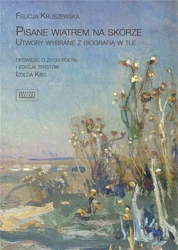Pisane wiatrem na skórze - Felicja Kruszewska