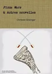 Pizza Wars & Autres nouvelles - Grainger Chrissie