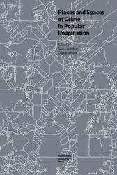 Places and Spaces of Crime in Popular Imagination - red. Sarka Bubikova, Olga Roebuck