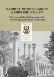 Placówka "Nabuchodonozor" w Teheranie 1932-1937 - Adam Szymanowicz