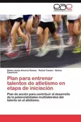 Plan Para Entrenar Talentos de Atletismo En Etapa de Iniciacion - Alvarez Ramos Dimas Jes