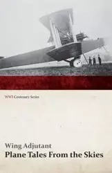 Plane Tales from the Skies (WWI Centenary Series) - Adjutant Wing