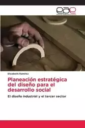 Planeación estratégica del diseño para el desarrollo social - Elizabeth Rámirez