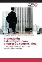 Planeación estratégica para empresas comerciales - Luis Gilberto Quisimalín Santamaría