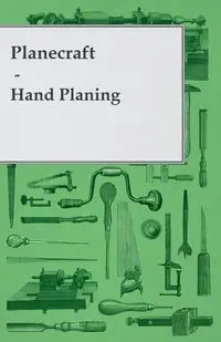 Planecraft - Hand Planing - Anon