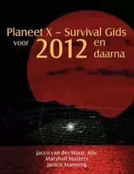 Planeet X - Survival Gids voor 2012 en daarna - van der Worp MSc Jacco
