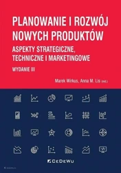 Planowanie i rozwój nowych produktów w.3 - red. Marek Wirkus, Anna M. Lis