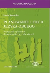 Planowanie lekcji języka obcego. Podręcznik... - Iwona Janowska