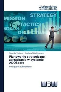 Planowanie strategiczne i zarządzanie w systemie ADOScore - Alexander Tsukanov