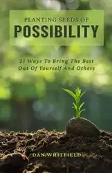 Planting Seeds Of Possibility - Dan Whitfield