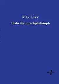 Plato als Sprachphilosoph - Max Leky