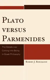 Plato versus Parmenides - Robert J. Roecklein