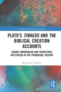 Plato's Timaeus and the Biblical Creation Accounts - Russell E. Gmirkin