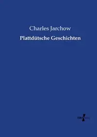 Plattdütsche Geschichten - Charles Jarchow