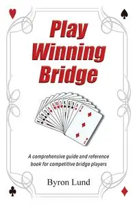 Play Winning Bridge - Byron Lund